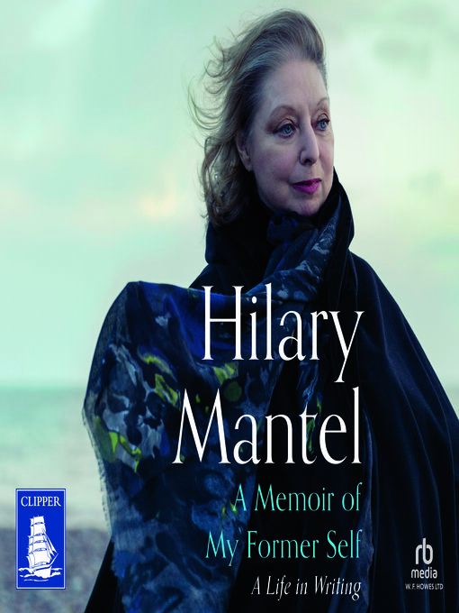 Title details for A Memoir of My Former Self by Hilary Mantel - Available